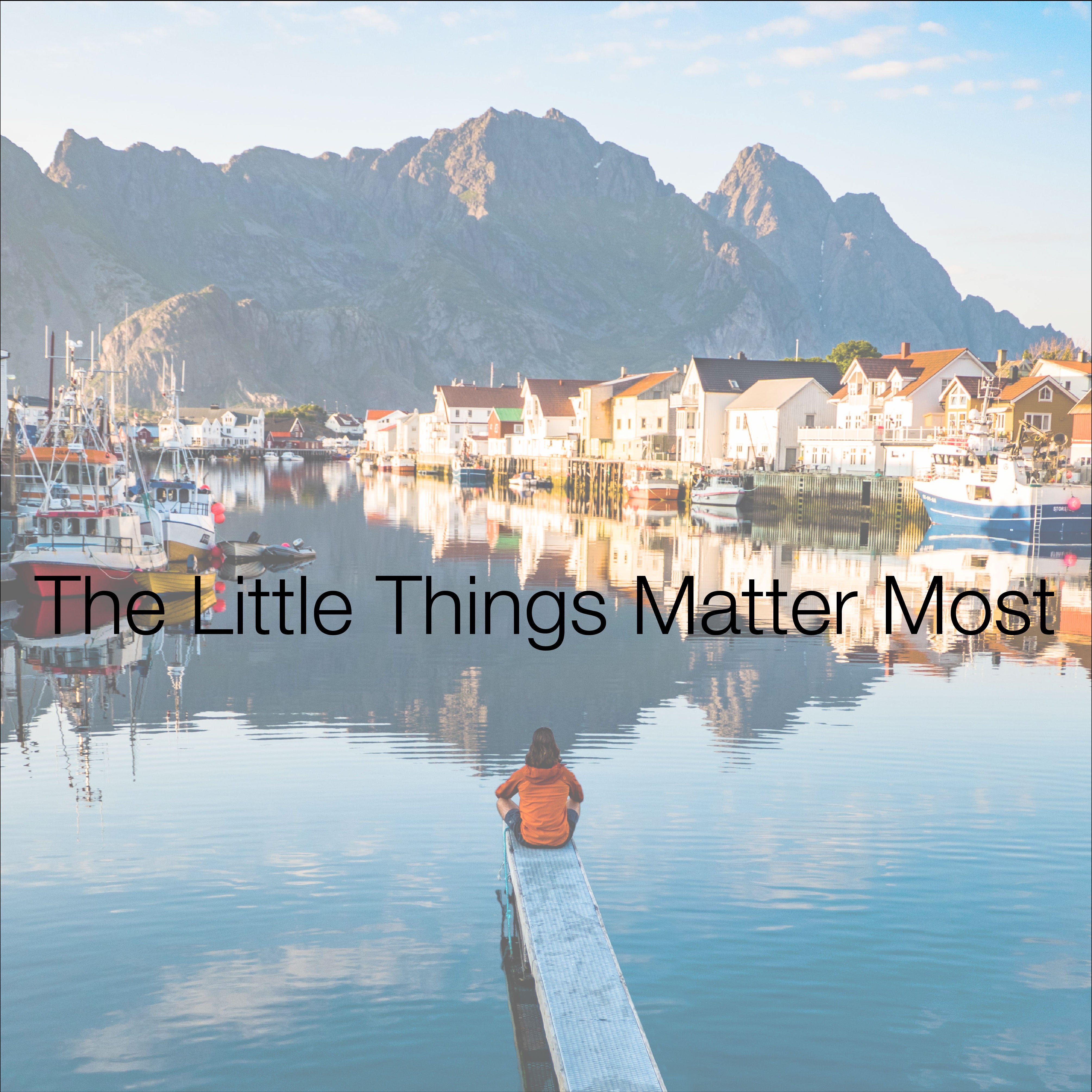 The Little Things Matter Most