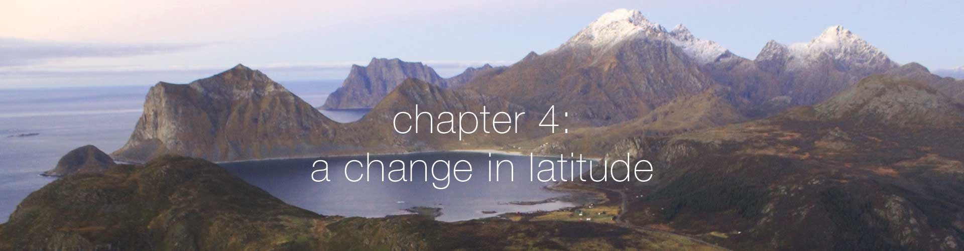 Chapter 4: A Change in Latitude